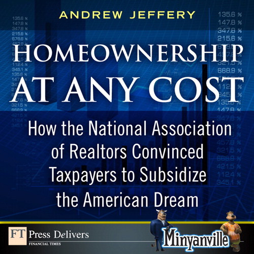 Homeownership at Any Cost: How the National Association of Realtors Convinced Taxpayers to Subsidize the American Dream