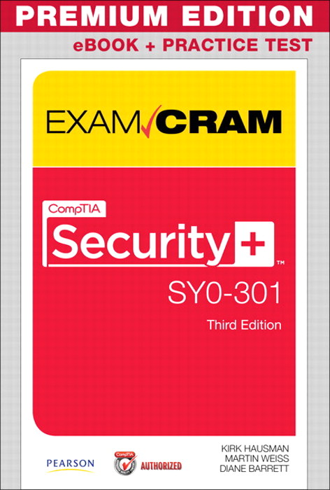 CompTIA Security+ SY0-301 Exam Cram, Premium Edition eBook and Practice Test