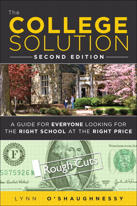 College Solution, The: A Guide for Everyone Looking for the Right School at the Right Price, Rough Cuts, 2nd Edition