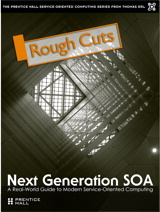 Next Generation SOA: A Real-World Guide to Modern Service-Oriented Computing, Rough Cuts