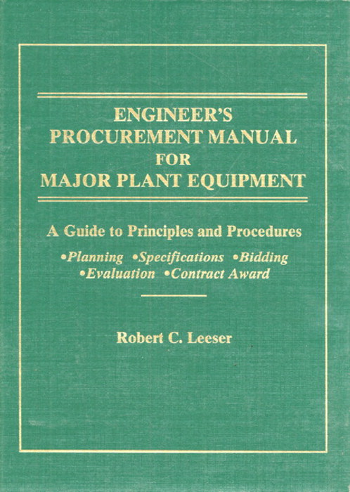 Engineer's Procurement Manual for Major Plant Equipment: A Guide to Principles and Procedures for Planning, Specif., Bidding, Evaluat., Contract Awar