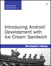 Introducing Android Development with Ice Cream Sandwich