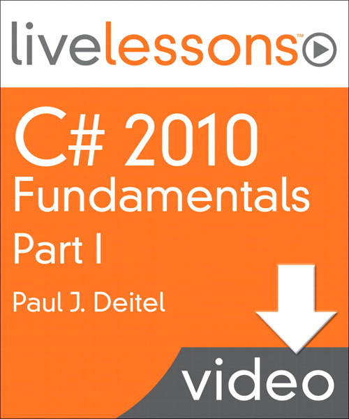 C# 2010 Fundamentals I, II, and III LiveLessons (Video Training): Part I, Lesson 4: Control Statements: Part 2