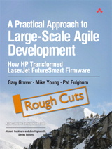 Practical Approach to Large-Scale Agile Development, A: How HP Transformed LaserJet FutureSmart Firmware, Rough Cuts