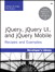 jQuery, jQuery UI, and jQuery Mobile: Recipes and Examples