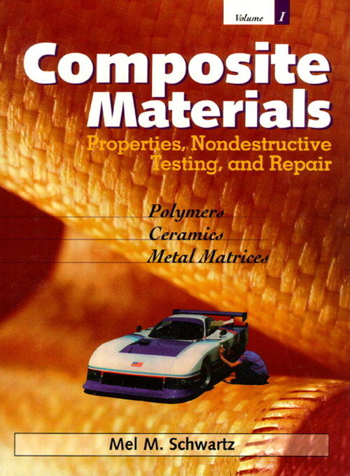 Composite Materials, Volume I: Properties, Non-Destructive Testing, and Repair