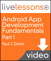 Android App Development Fundamentals I LiveLessons (Video Training) Downloadable Video