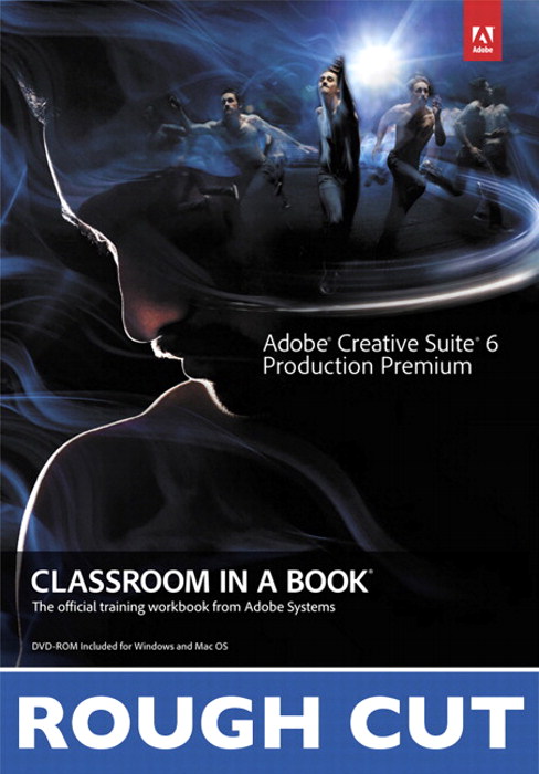 Adobe Creative Suite 6 Production Premium Classroom in a Book, Rough Cuts