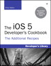 iOSDeveloper's Cookbook, The: The Additional Recipes: Additional Recipes Found Only in the Expanded Electronic Edition