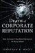 Death of Corporate Reputation, The: How Integrity Has Been Destroyed on Wall Street