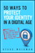 50 Ways to Protect Your Identity in a Digital Age: New Financial Threats You Need to Know and How to Avoid Them, 2nd Edition
