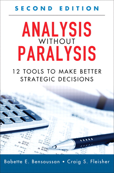 Analysis Without Paralysis: 12 Tools to Make Better Strategic Decisions, 2nd Edition