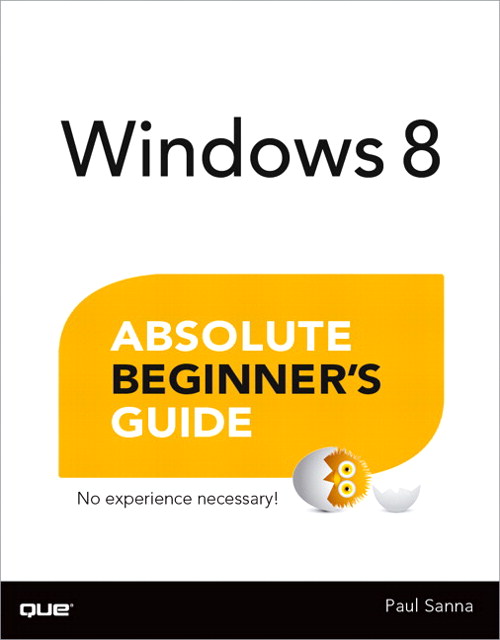Windows 8 Absolute Beginner's Guide