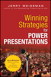 Winning Strategies for Power Presentations: Jerry Weissman Delivers Lessons from the World's Best Presenters