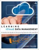 Learning iCloud Data Management: A Hands-on Guide to Structuring Data for iOS and OS X, Rough Cuts