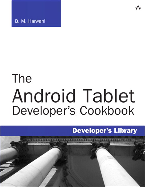 Android Tablet Developer's Cookbook, The