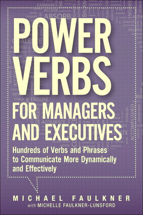 Power Verbs for Managers and Executives: Hundreds of Verbs and Phrases to Communicate More Dynamically and Effectively