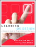 Learning iOS Design: A Hands-On Guide for Programmers and Designers