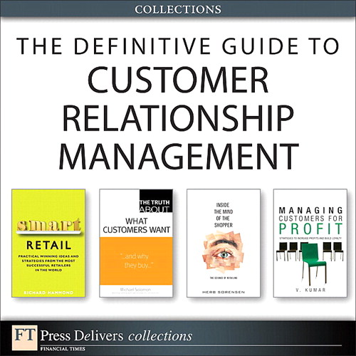 Definitive Guide to Customer Relationship Management (Collection), The