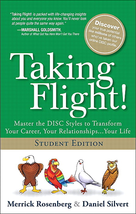 Taking Flight!: Master the DISC Styles to Transform Your Career, Your Relationships...Your Life, Student Edition