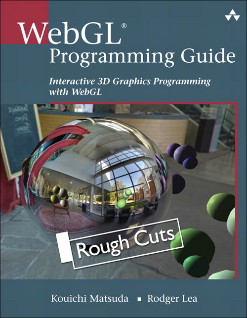 WebGL Programming Guide: Interactive 3D Graphics Programming with WebGL, Rough Cuts