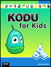 Kodu for Kids: The Official Guide to Creating Your Own Video Games