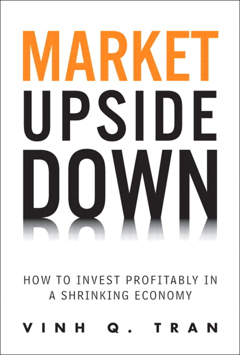 Market Upside Down: How to Invest Profitably in a Shrinking Economy (paperback)