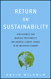 Return on Sustainability: How Business Can Increase Profitability and Address Climate Change in an Uncertain Economy