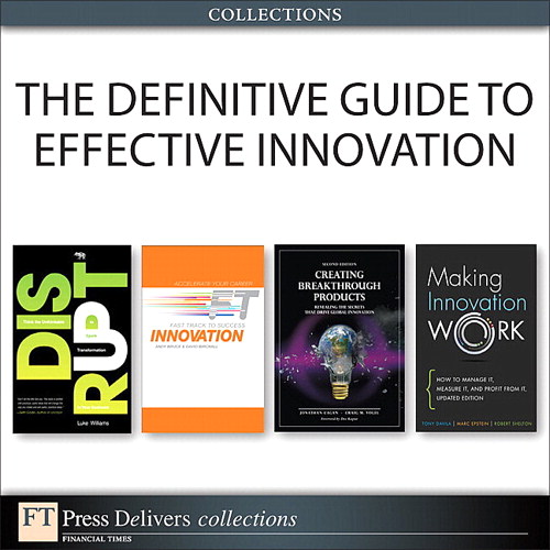 Definitive Guide to Effective Innovation (Collection), The