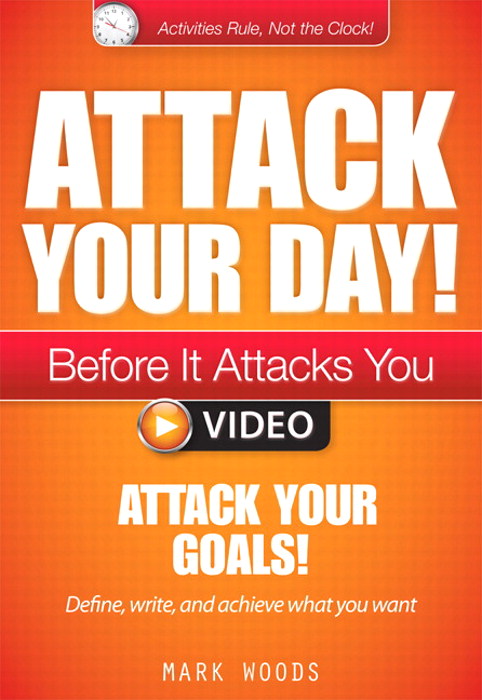 Module 2: Attack Your Goals!: Define, write, and achieve what you want