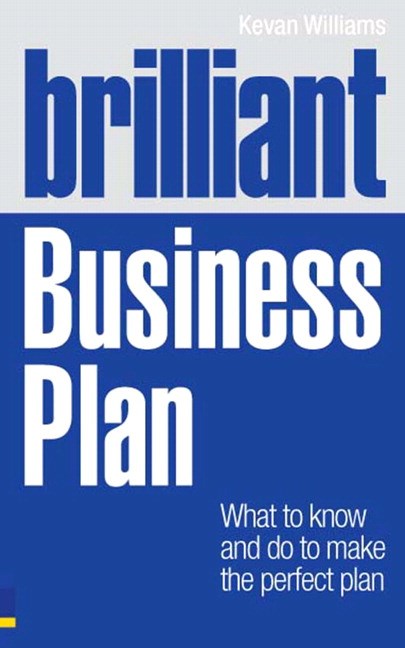 Brilliant Business Plan: What to know and do to make the perfect plan