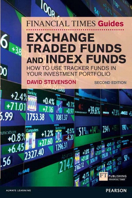 FT Guide to Exchange Traded Funds and Index Funds: How to Use Tracker Funds in Your Investment Portfolio, 2nd Edition