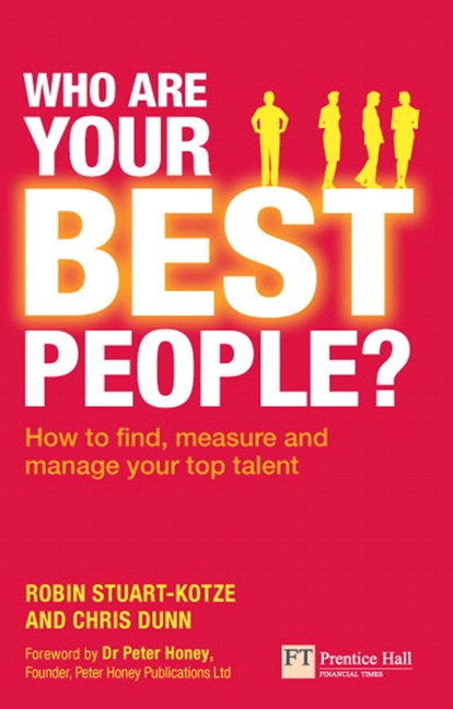 Who Are Your Best People?: How to find, measure and manage your top talent