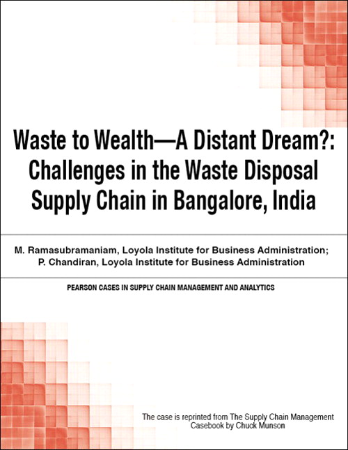 Waste to Wealth - A Distant Dream?: Challenges in the Waste Disposal Supply Chain in Bangalore, India