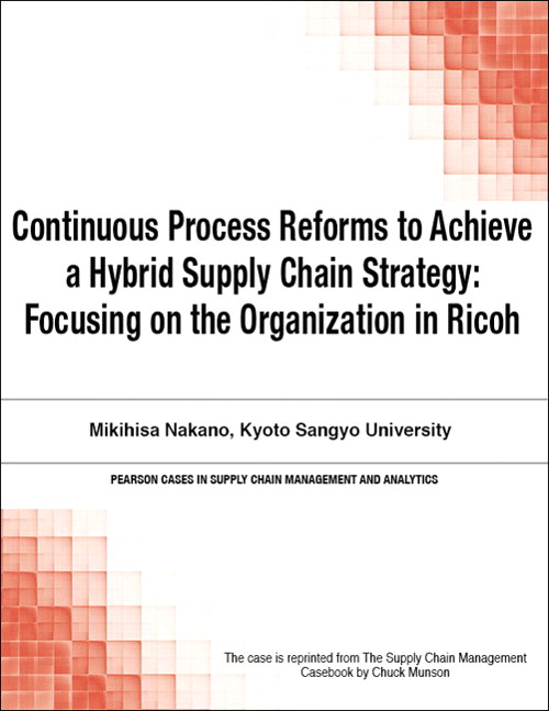 Continuous Process Reforms to Achieve a Hybrid Supply Chain Strategy: Focusing on the Organization in Ricoh