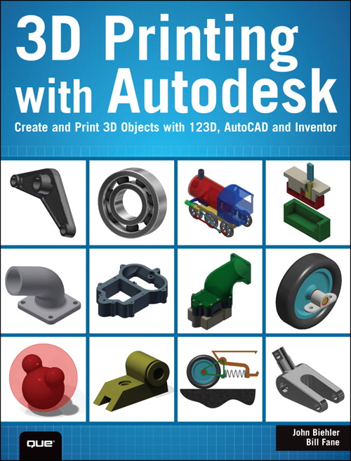 3D Printing with Autodesk: Create and Print 3D Objects with 123D, AutoCAD and Inventor