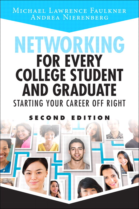 Networking for Every College Student and Graduate: Starting Your Career Off Right, 2nd Edition