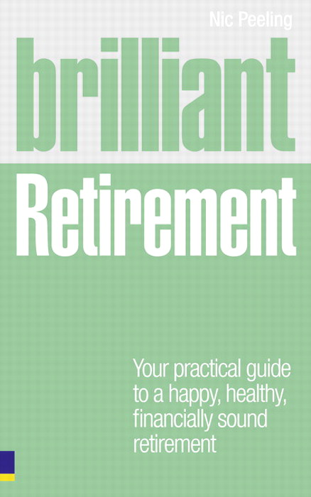 Brilliant Retirement: Everything you need to know and do to make the most of your golden years