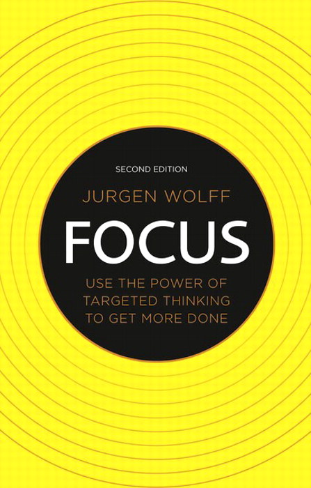 Focus: Use the power of targeted thinking to get more done, 2nd Edition