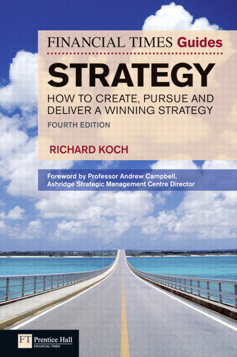 FT Guide to Strategy: How to create, pursue and deliver a winning strategy, 4th Edition