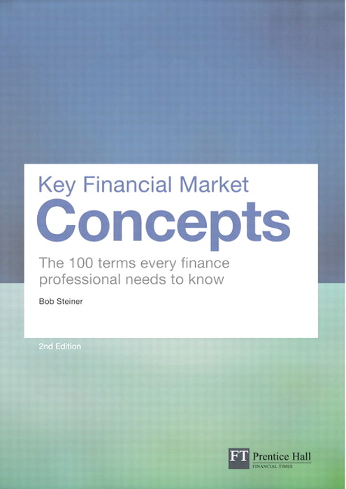 Key Financial Market Concepts: The 100 terms every finance professional needs to know, 2nd Edition