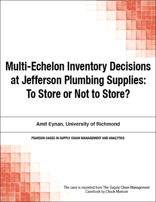 Multi-Echelon Inventory Decisions at Jefferson Plumbing Supplies: To Store or Not to Store?