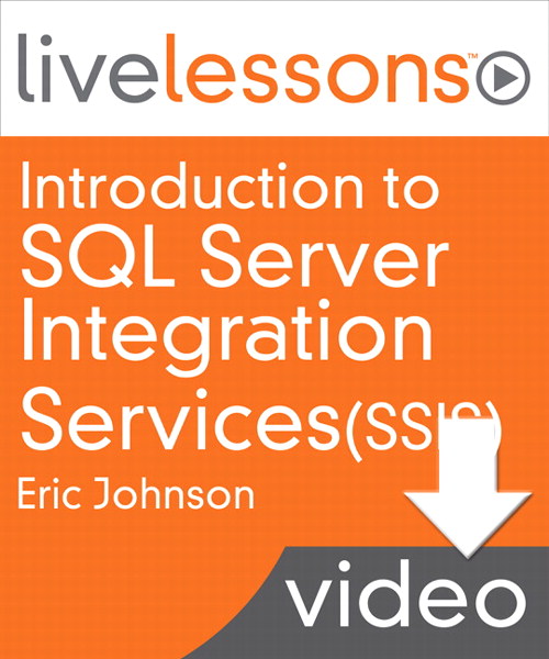 Introduction to SQL Server Integration Services (SSIS) (Video Training), Downloadable Version: Getting started with Extract, Transform, and Load (ETL) Using SSIS