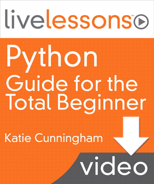 Python Guide for the Total Beginner LiveLessons: Lesson 1: The Basics of Python, Downloadable Video