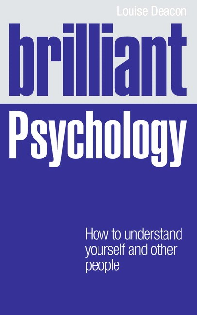 Brilliant Psychology: How to understand yourself and other people