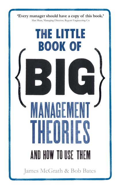 The Little Book of Big Management Theories... and how to use them