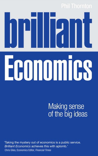 Brilliant Economics: Making sense of the big ideas