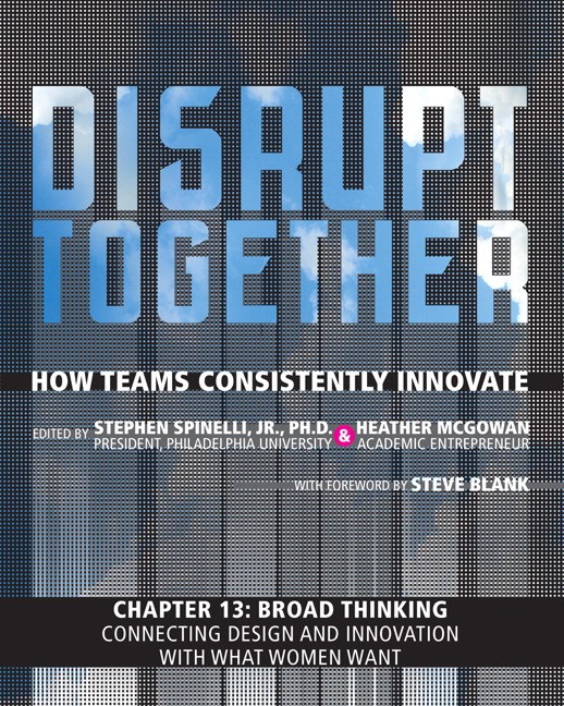 Broad Thinking - Connecting Design and Innovation with What Women Want (Chapter 13 from Disrupt Together)