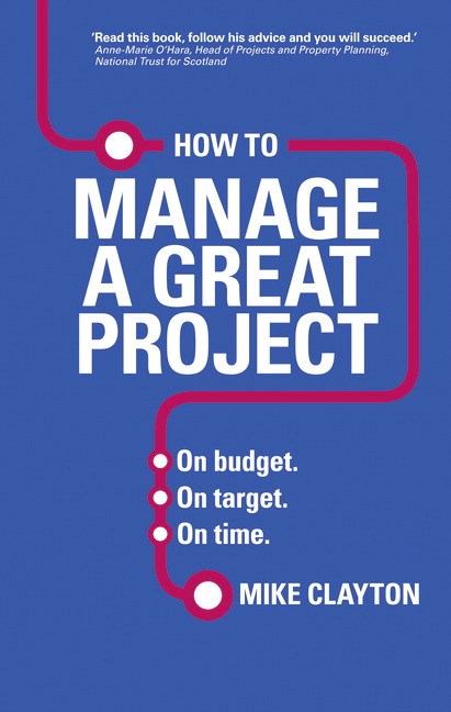 How to Manage a Great Project: On budget, On target, On time