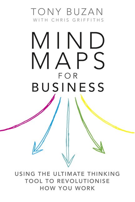 Mind Maps for Business: Using the ultimate thinking tool to revolutionize how you work